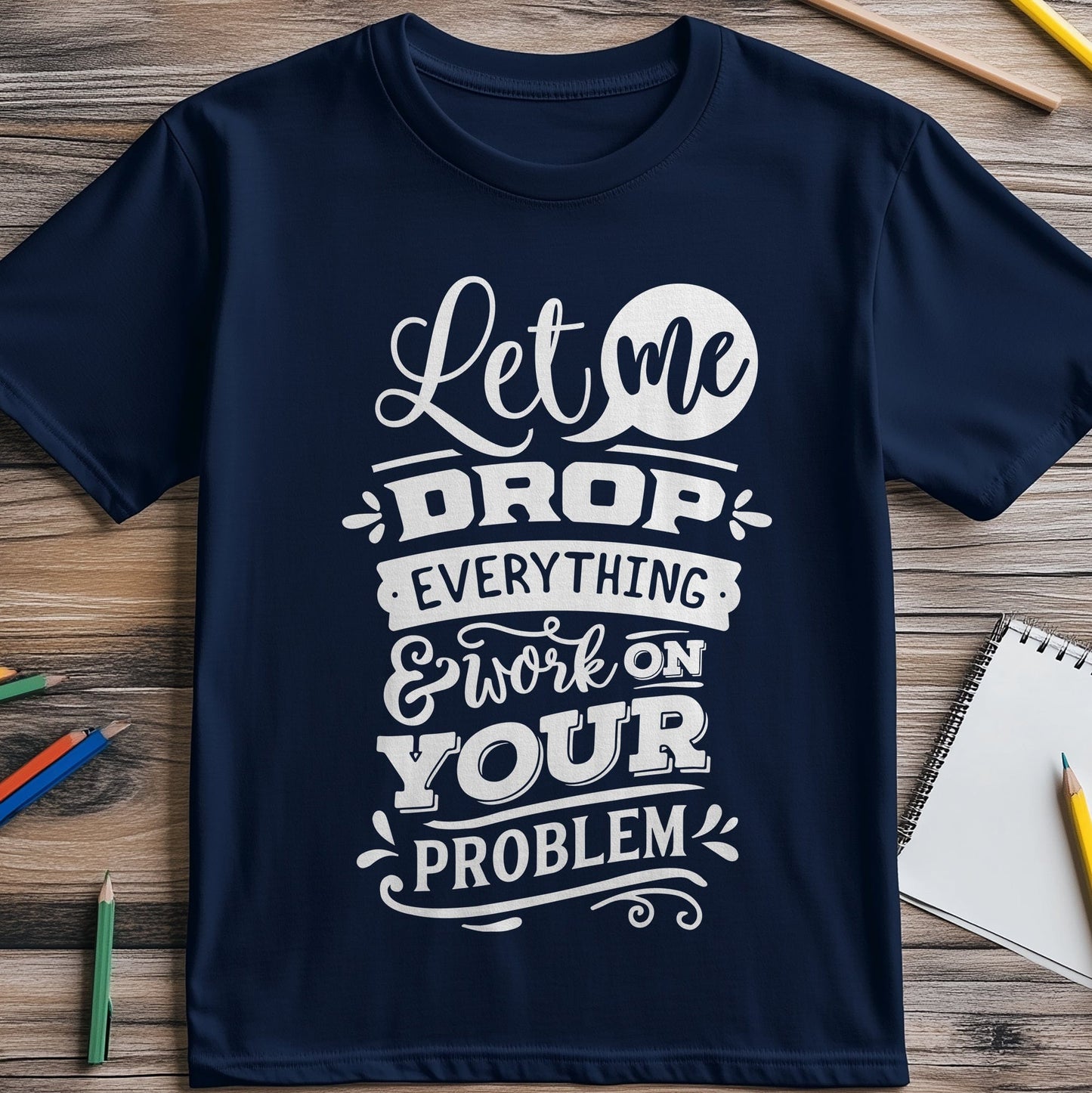 Drop Everything t-shirt - Hilariously