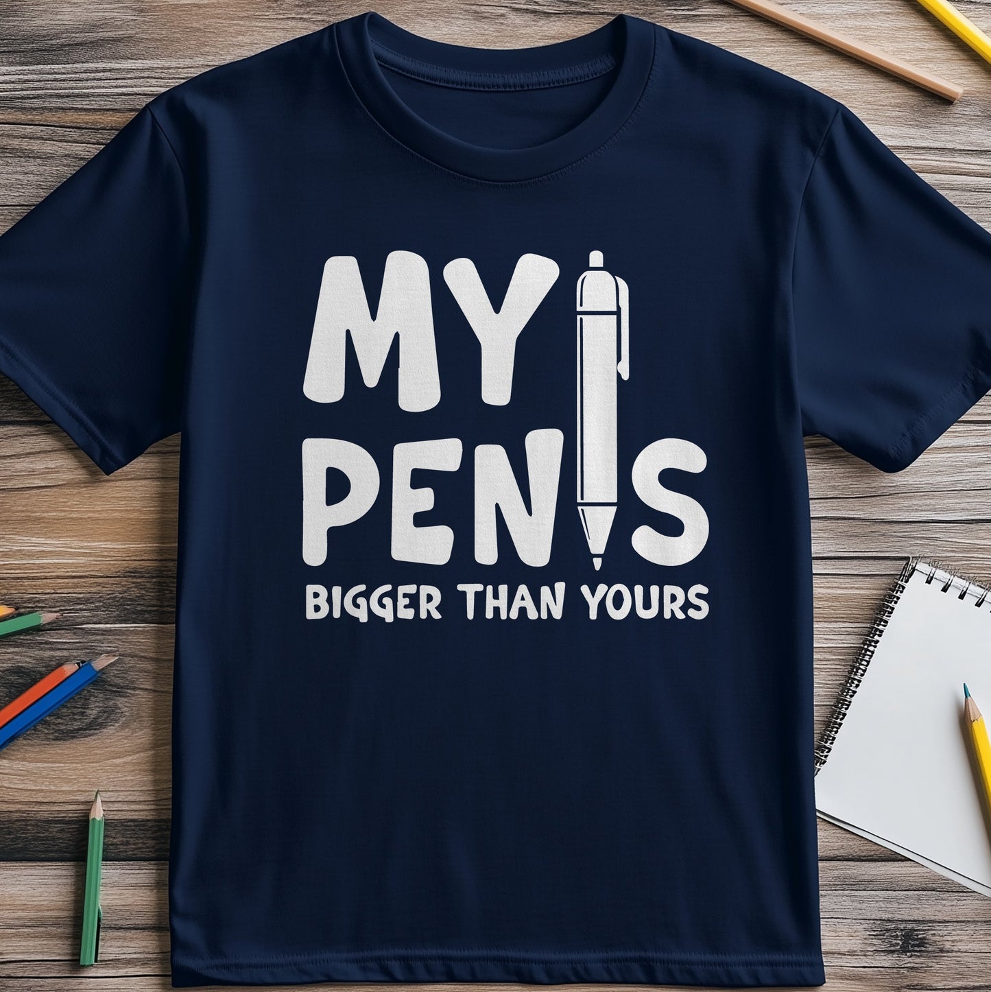 My Pen Is Bigger t-shirt - Hilariously