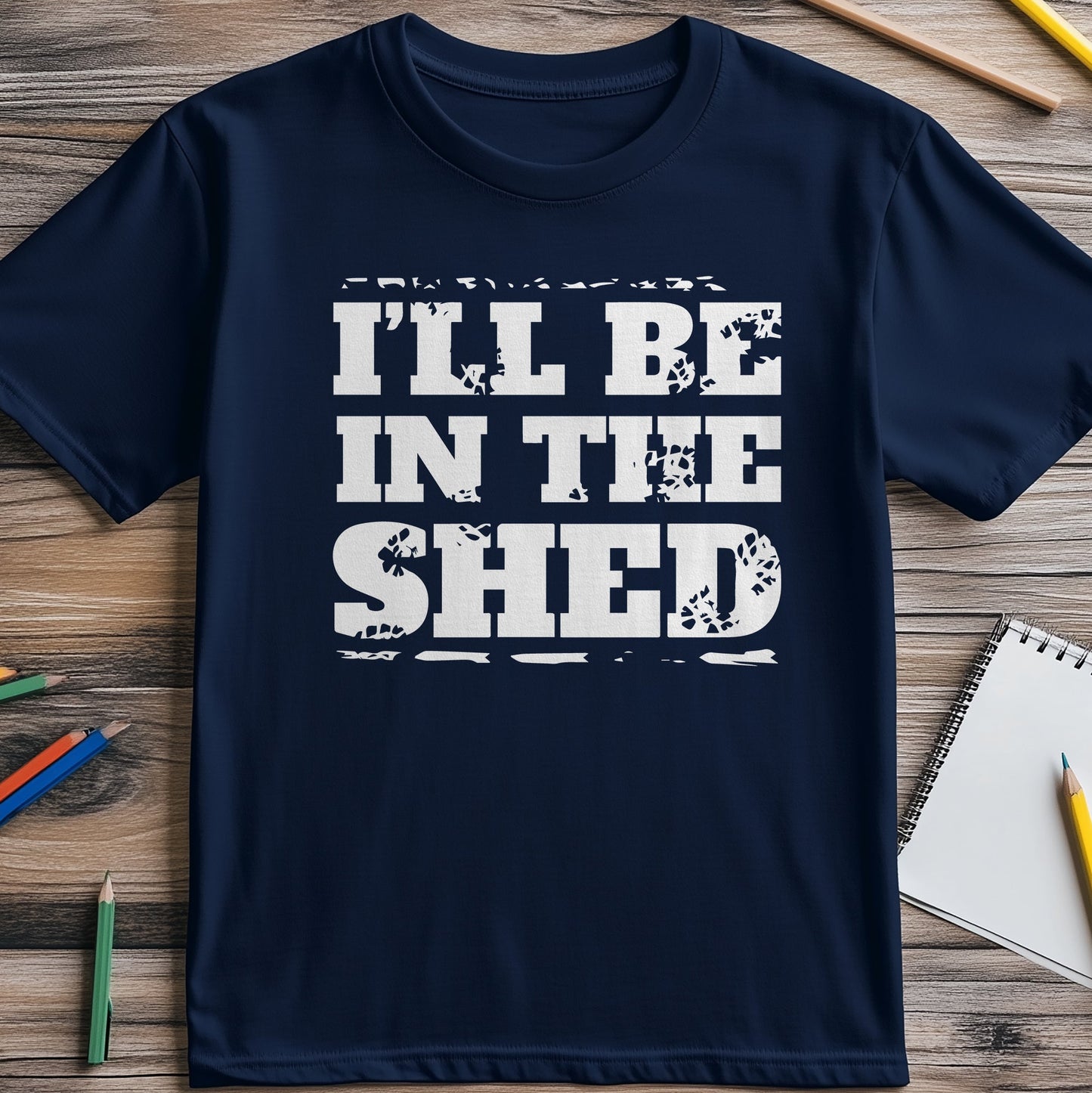 ‚ÄúI‚Äôll Be in the Shed‚Äù T-Shirt ‚Äì