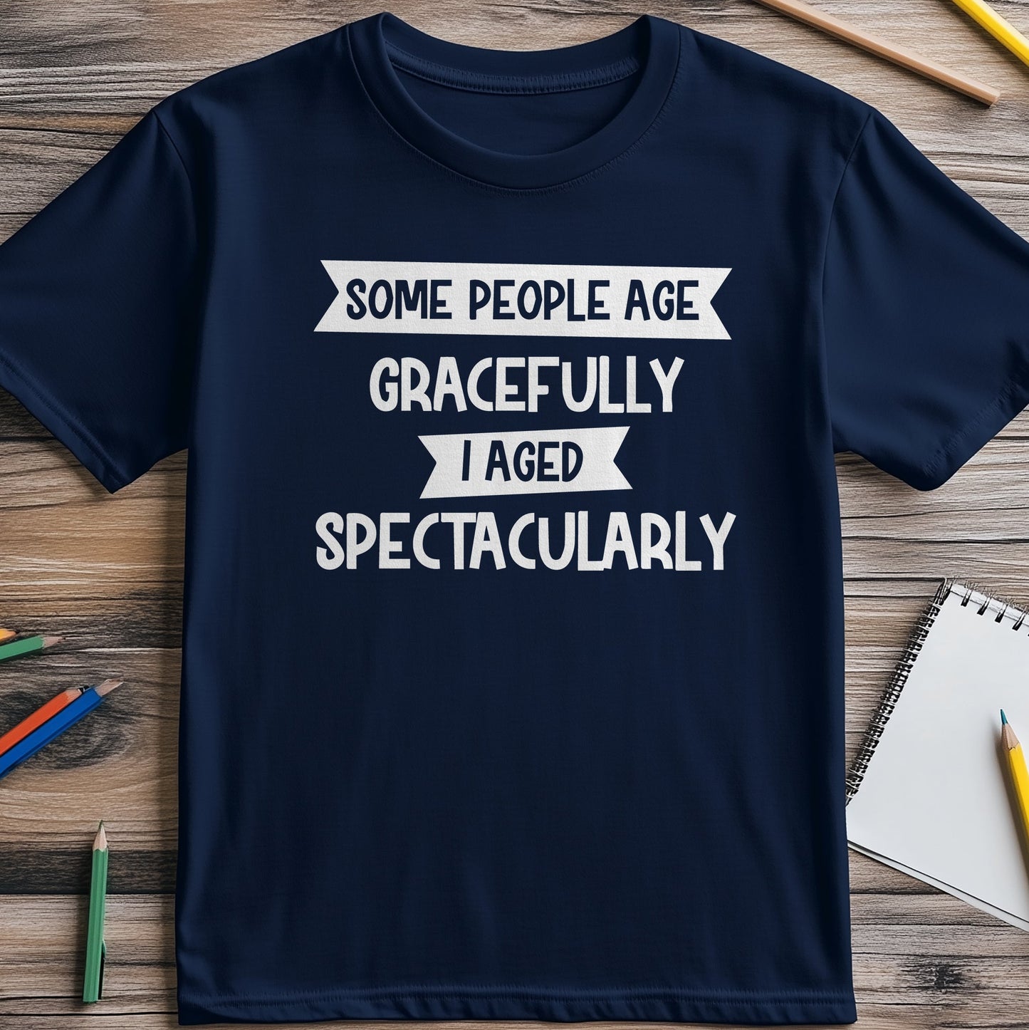 Some People Age Gracelessly t-shirt -