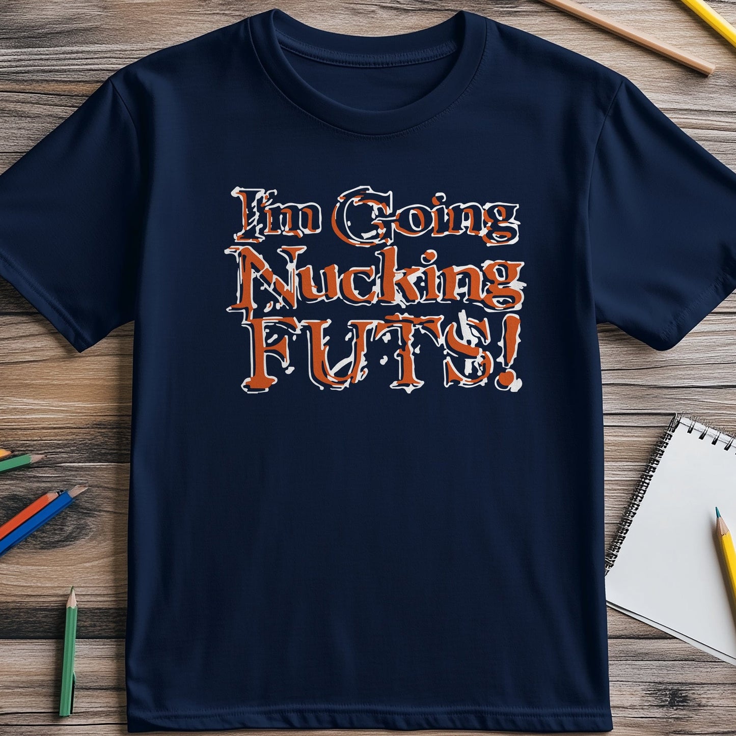 Going Nucking Futs T-Shirt - Hilarious