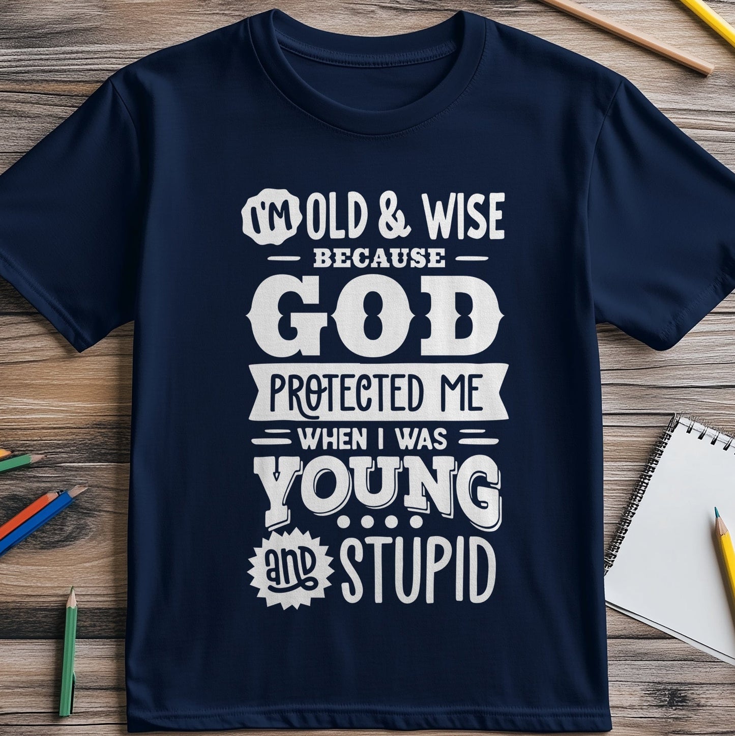 Old and Wise Because T-shirt