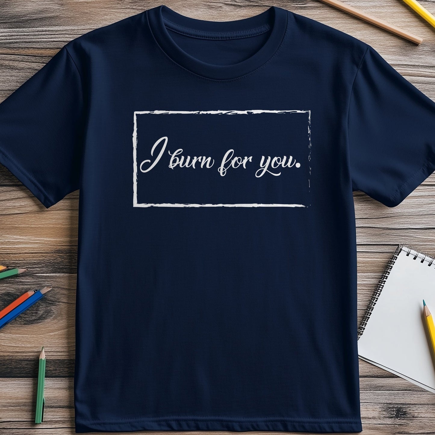 I Burn 4 You T-Shirt - Hot & Funny!