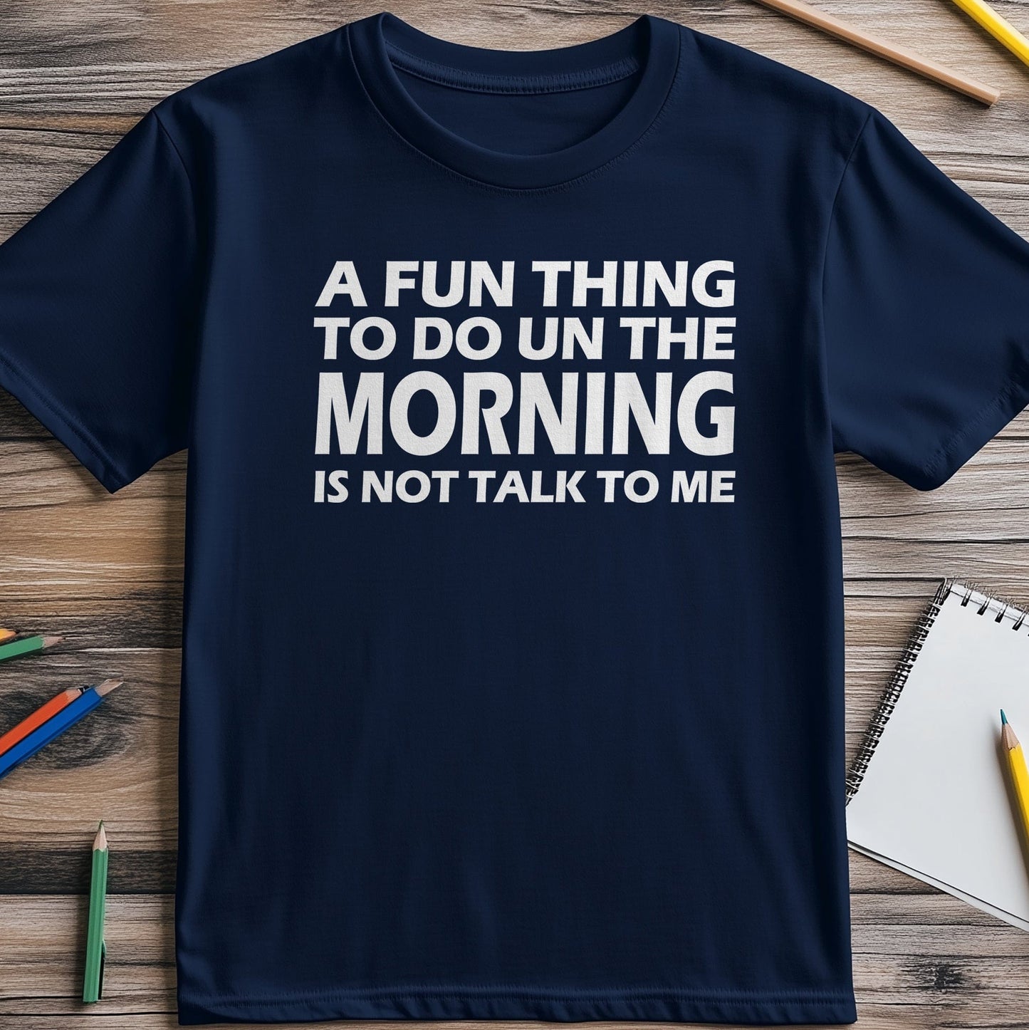 Fun-Thing-to-Do-in-the-Morning T-Shirt