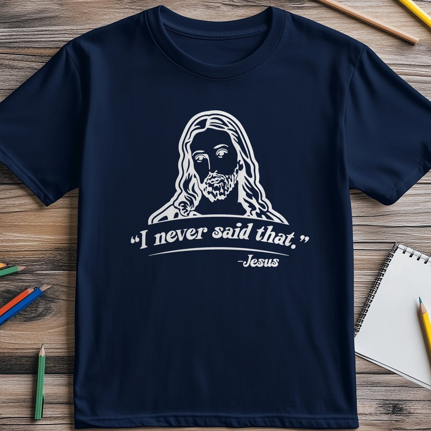 Jesus I Never Said 2 t-shirt -