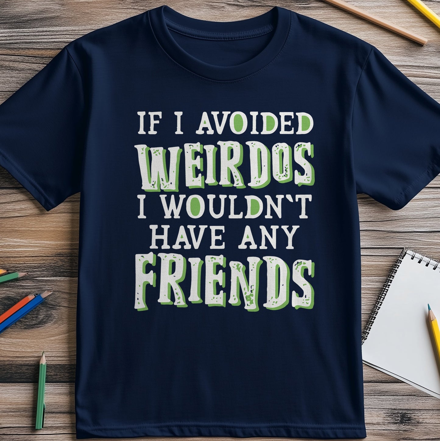 If I Avoided Weirdos T-shirt -