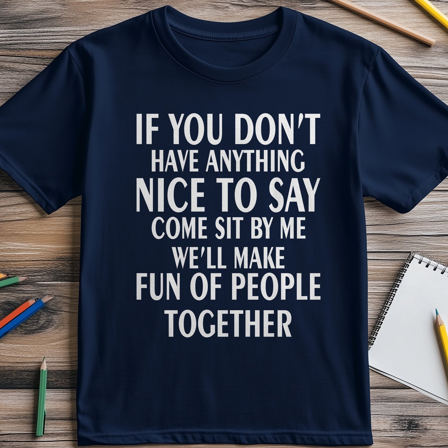 Make Fun of People T-shirt -