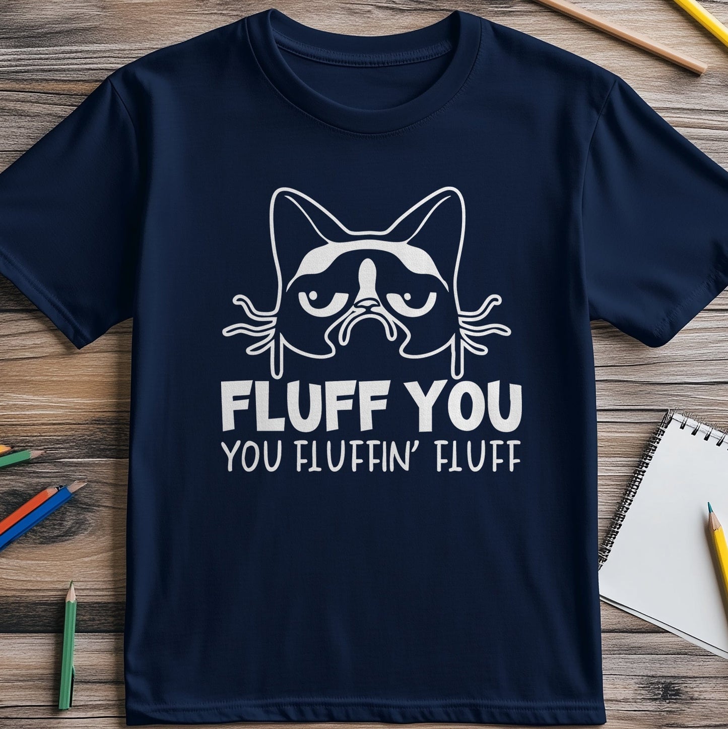 Fluff You Cat 1 T-Shirt - Embrace Your