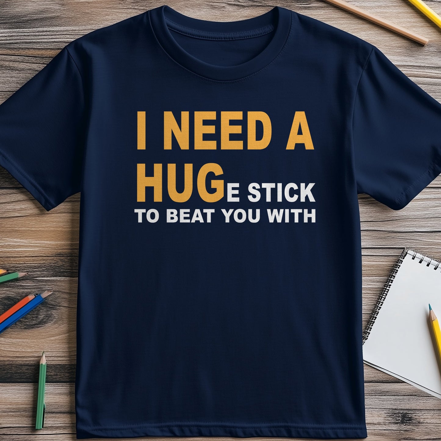 I Need a Hug(e Stick) T-Shirt