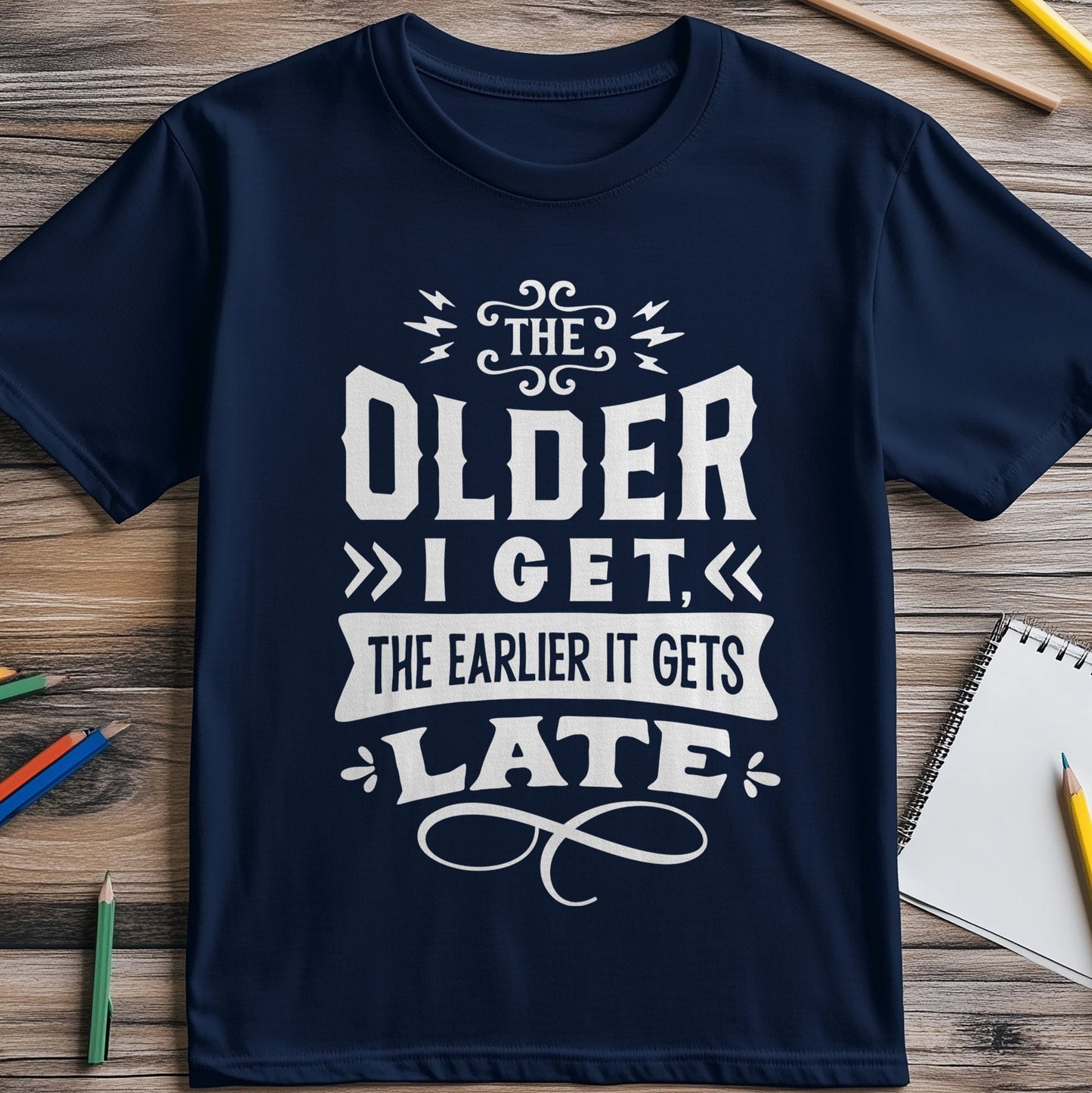 Earlier It Gets Late T-Shirt