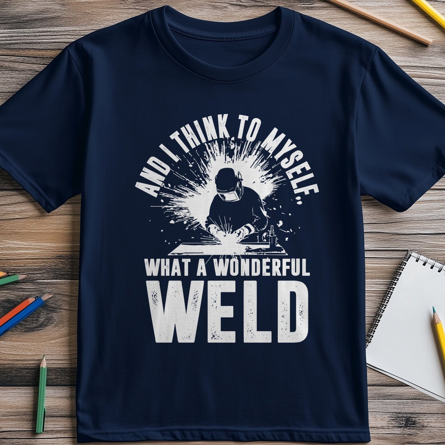 What a Wonderful Weld t-shirt