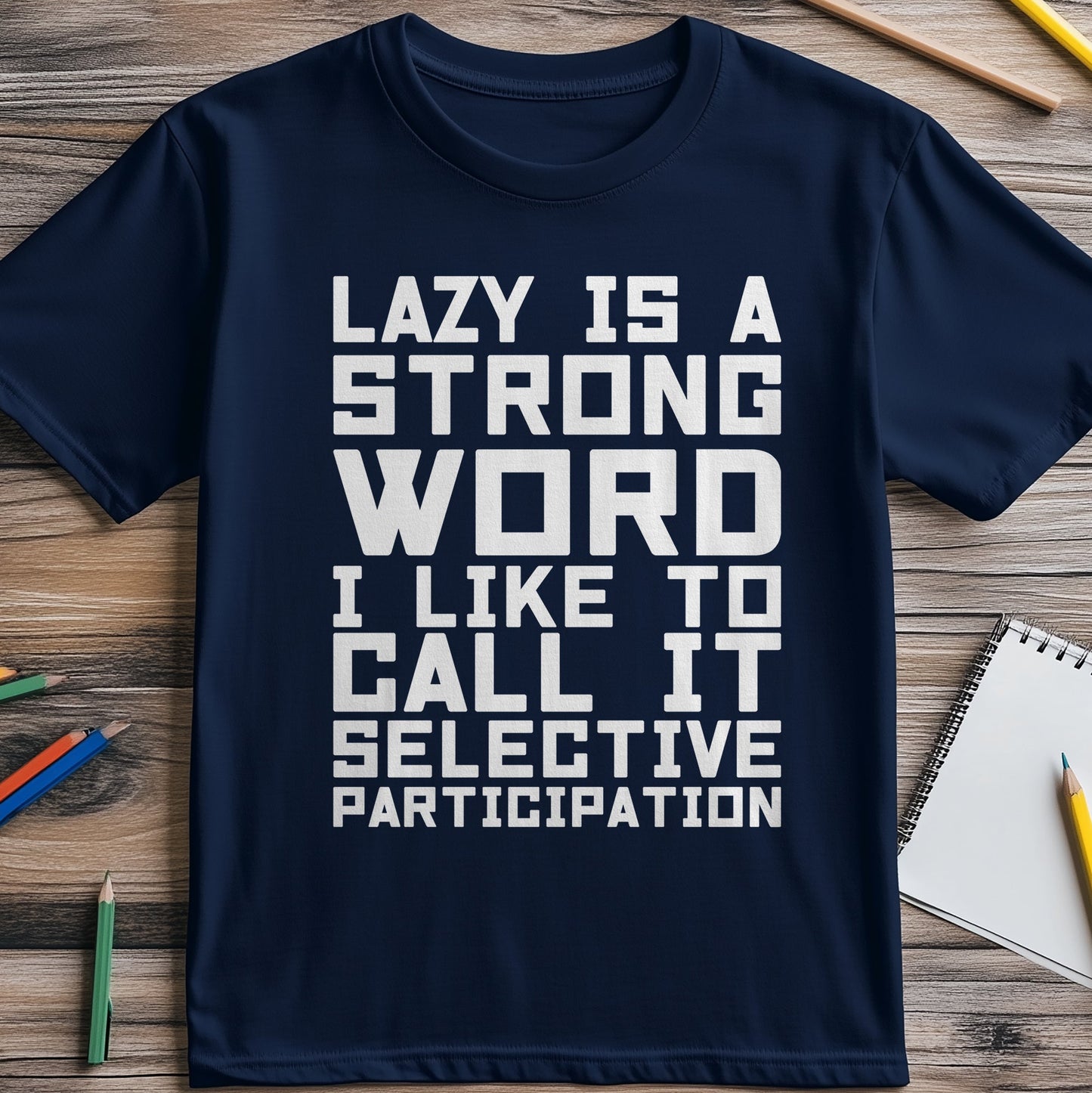 Lazy Is A Strong Word T-shirt -