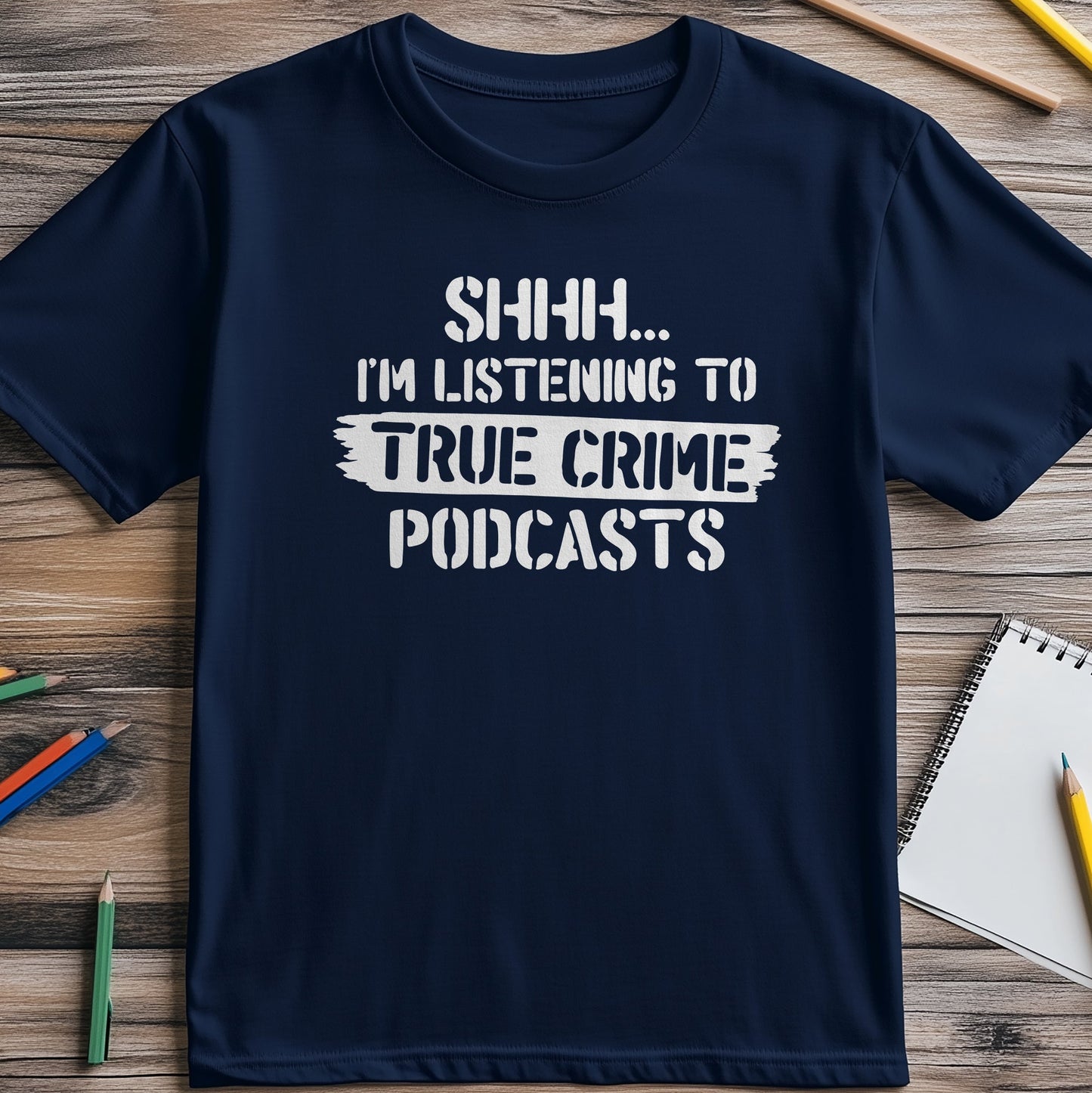 Shh... True Crime Podcasts T-shirt -