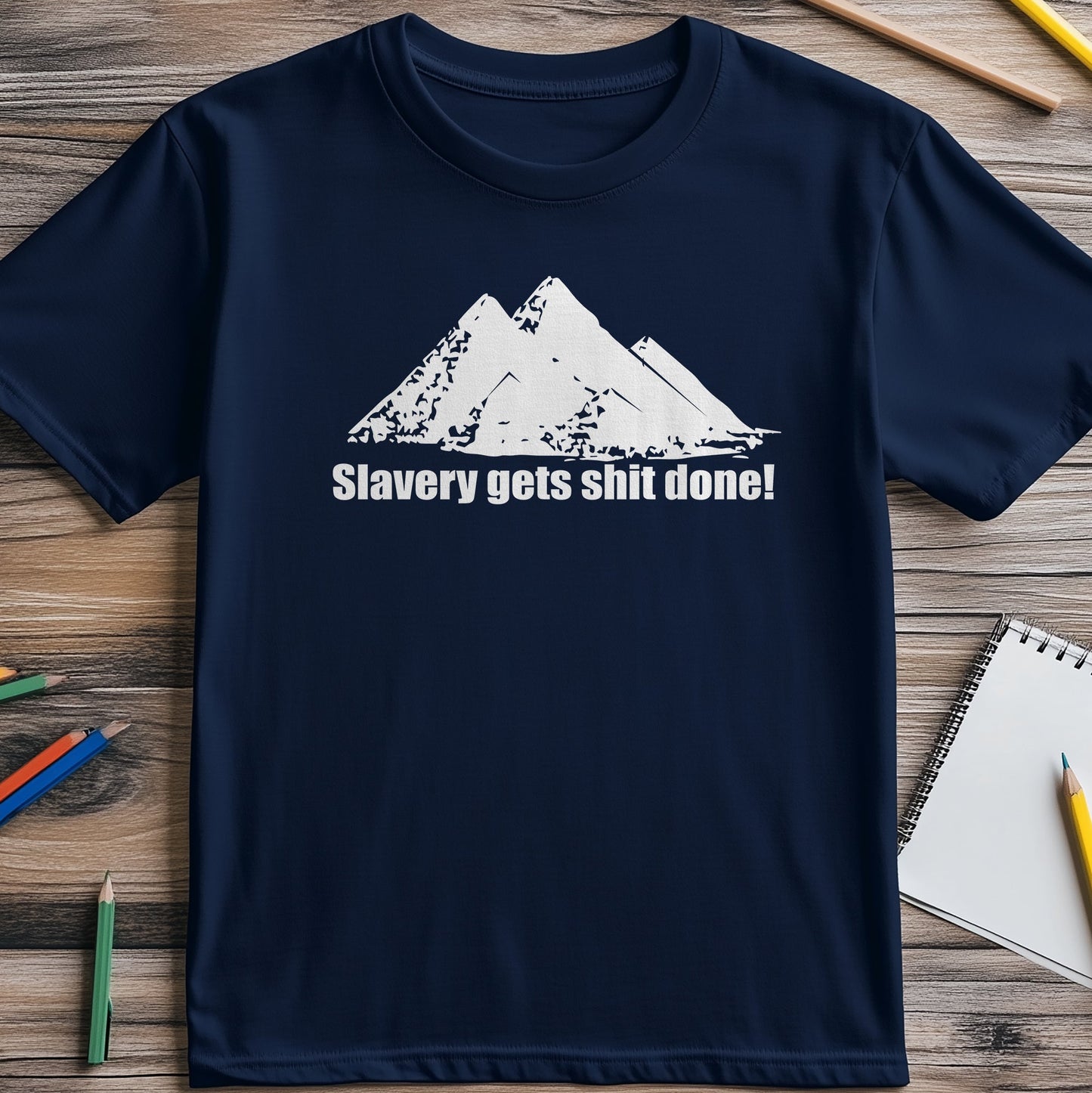 Slavery Gets Sh*t Done T-Shirt -