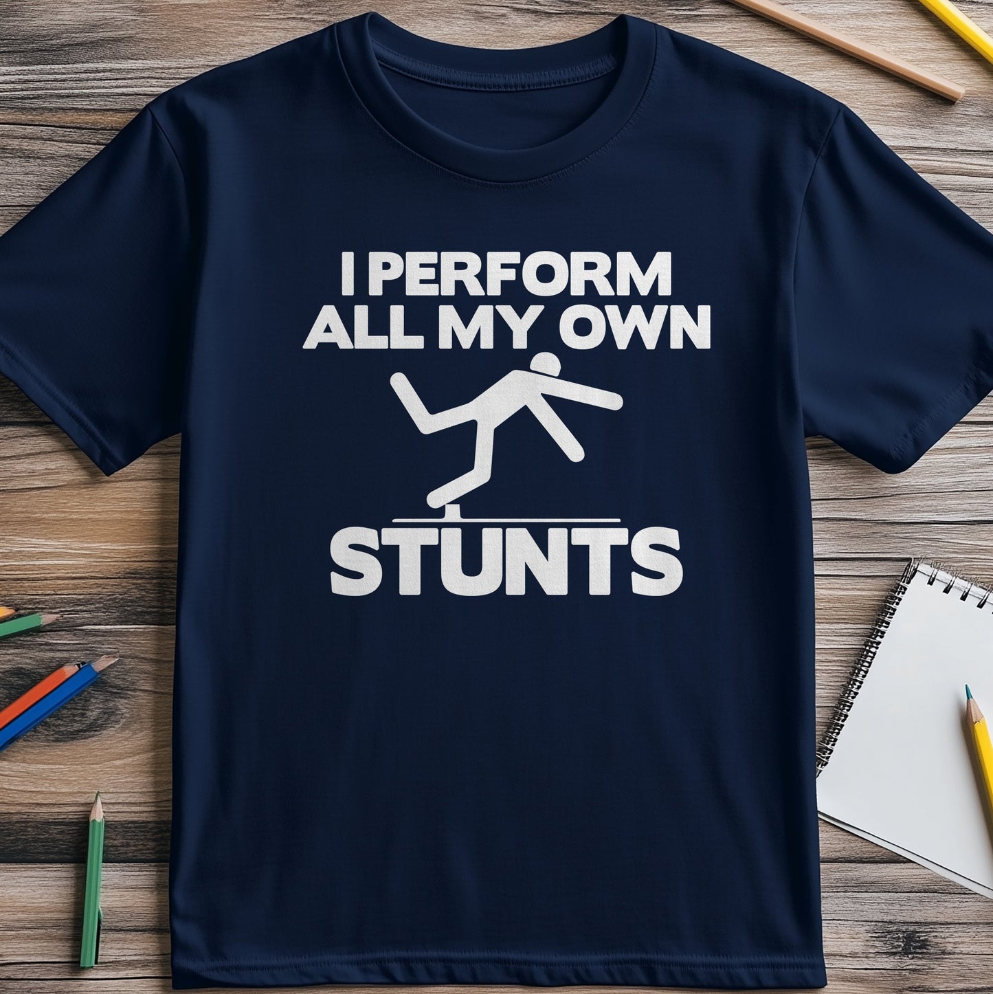 Perform My Own Stunts T-Shirt -