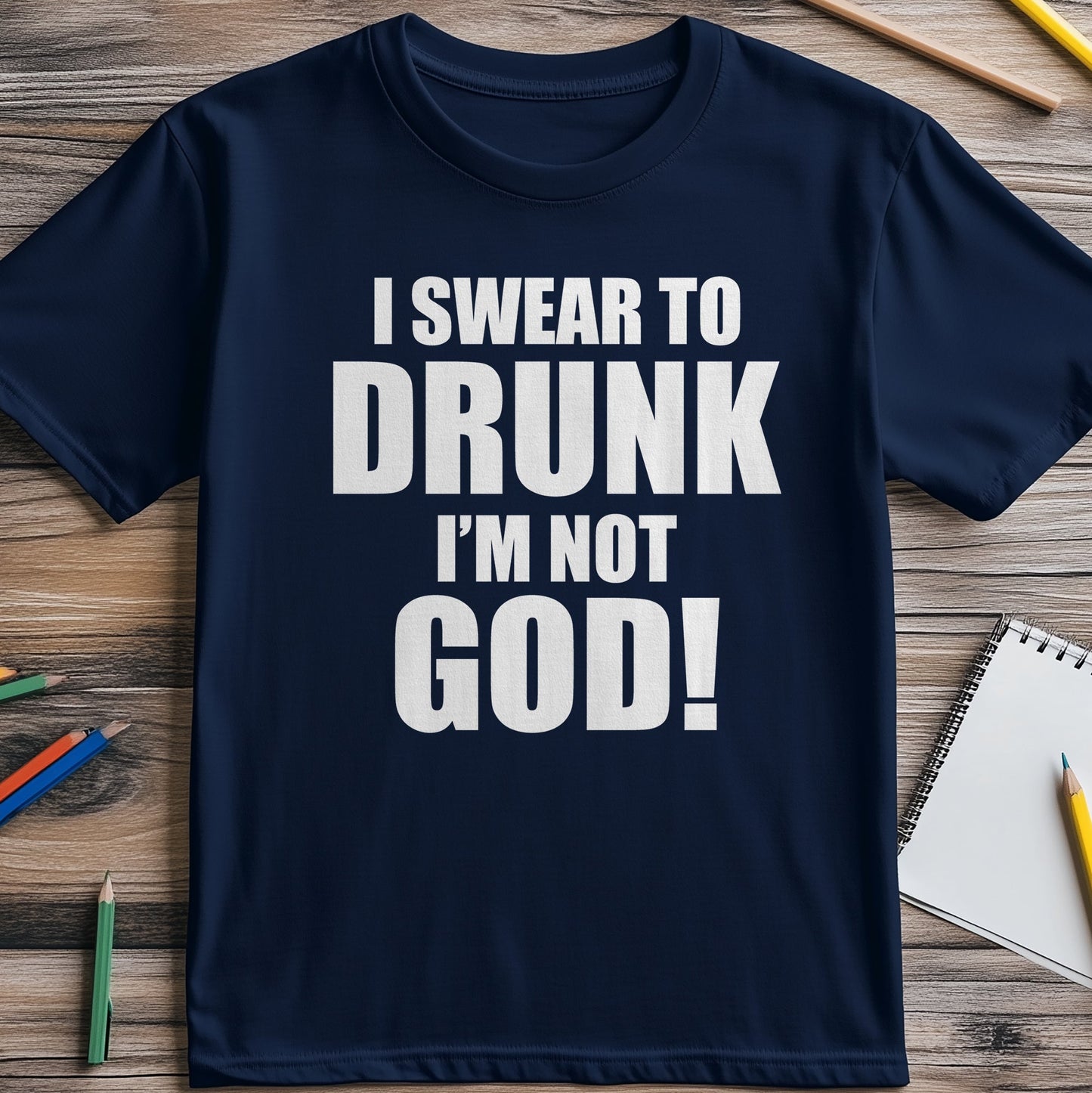 Swear-To-Drunk-Not-God T-Shirt -