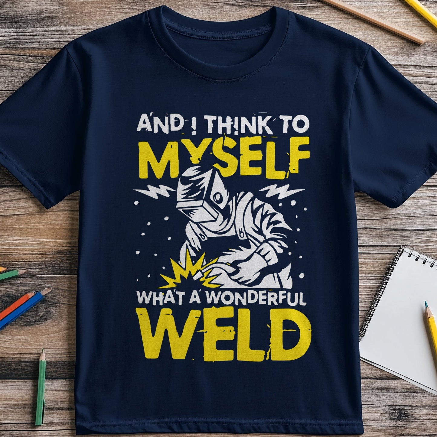 What a Wonderful Weld 4 t-shirt