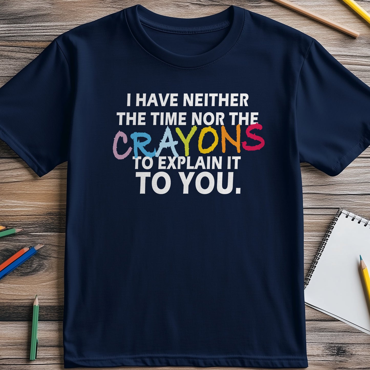 Neither Time Nor Crayons T-Shirt -