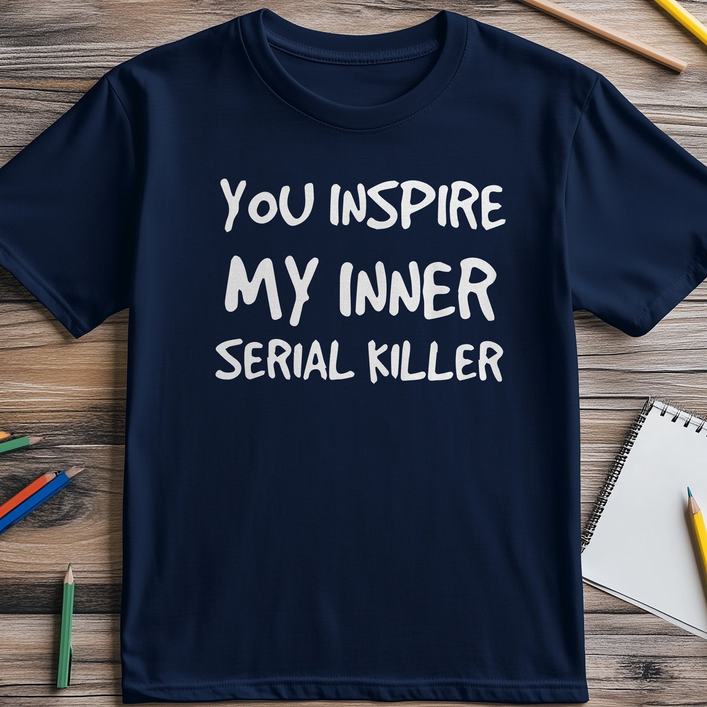 Inspire My Inner Serial Killer T-Shirt Style001