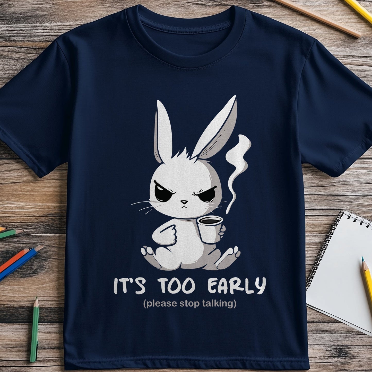 It's Too Early Bunny T-Shirt
