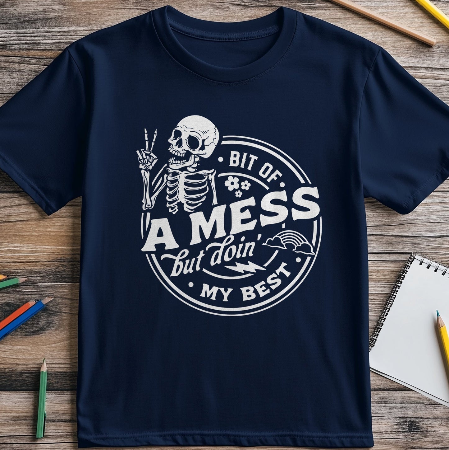 Bit of a Mess But Doin My Best Skeleton T-shirt
