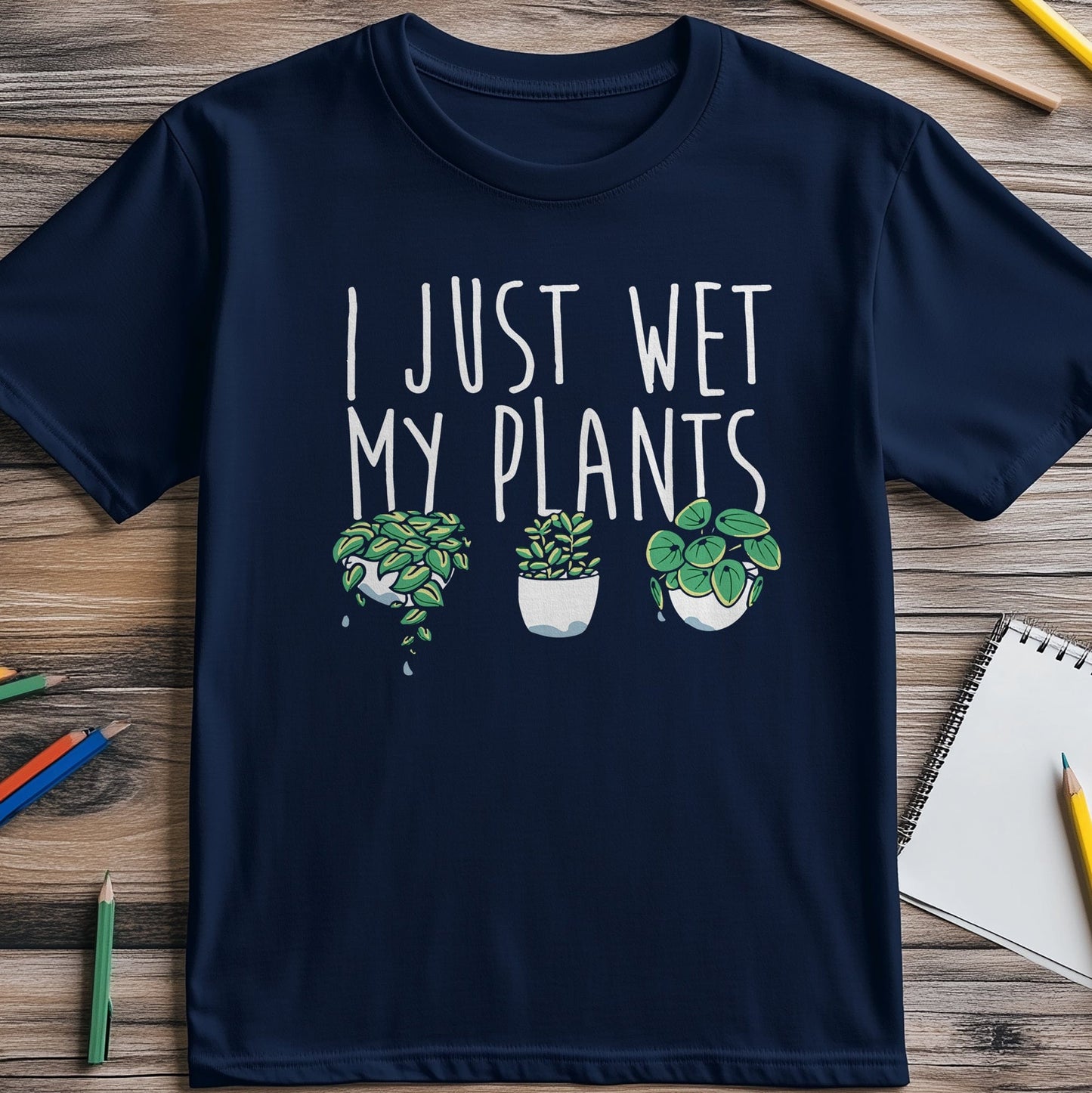 I Just Wet My Plants T-Shirt -