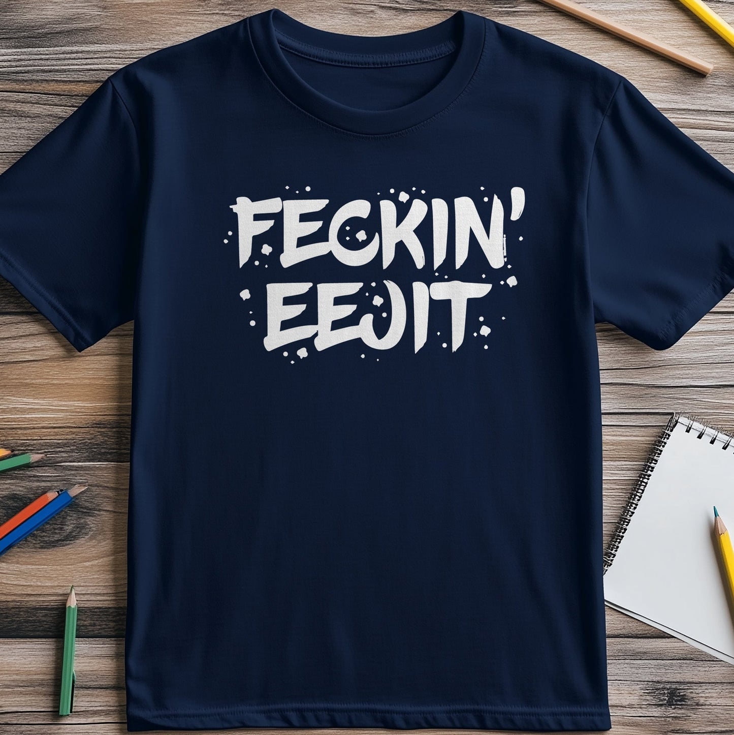 Fecking Eejit T-Shirt Hilariously