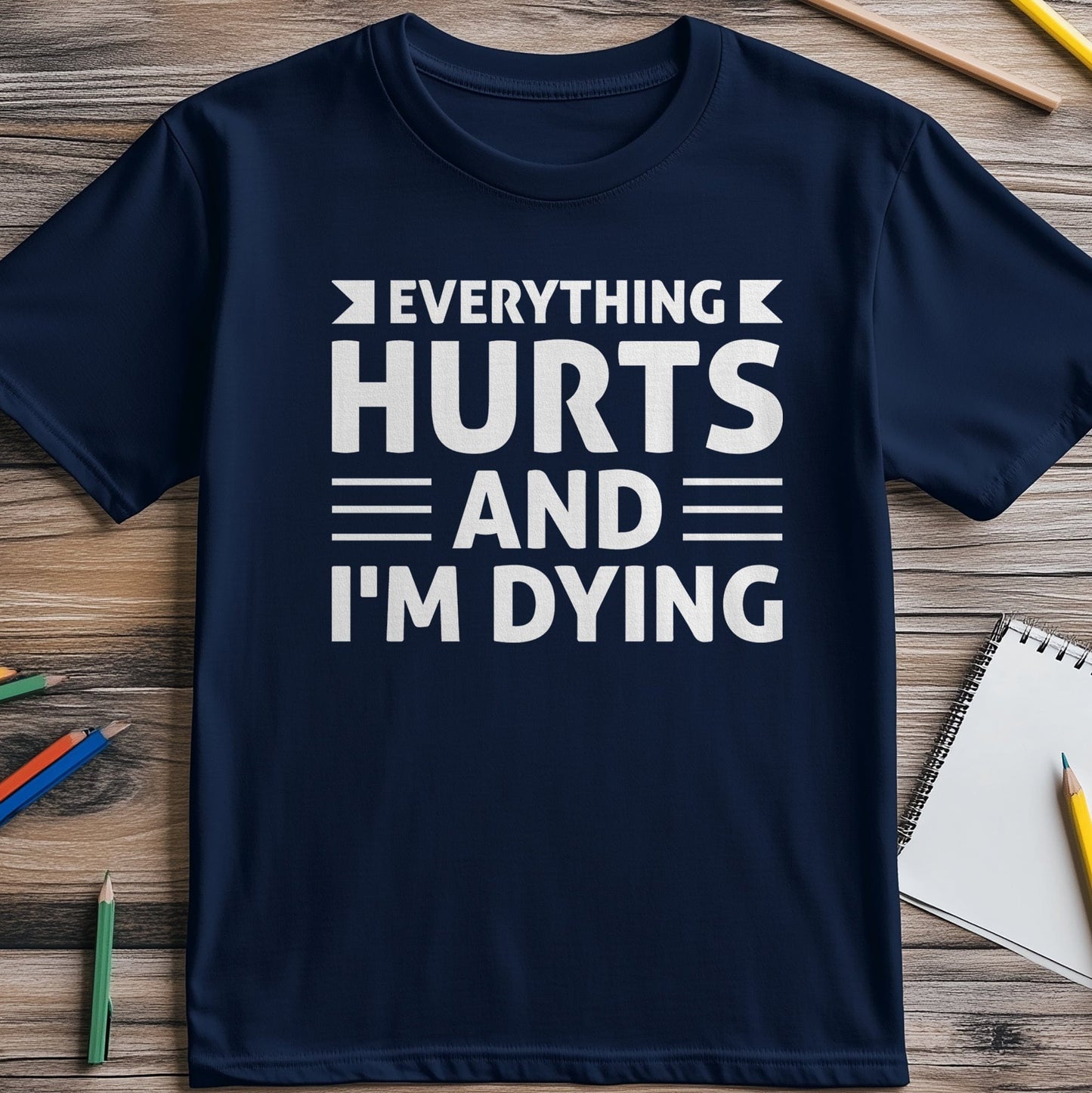 Everything Hurts 3 T-shirt