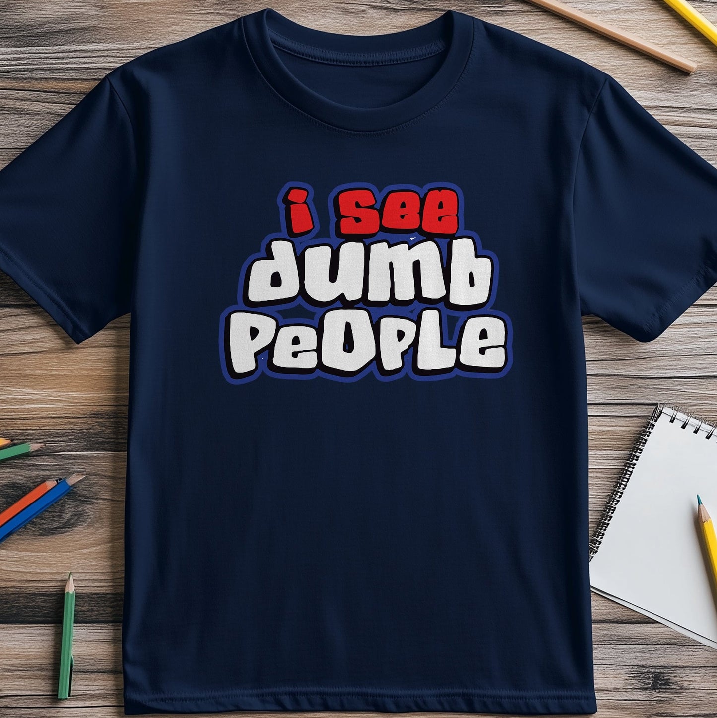 I See Dumb People T-Shirt
