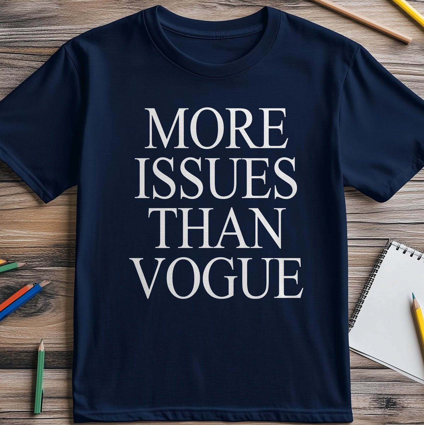 More Issues Than Vogue T-shirt -