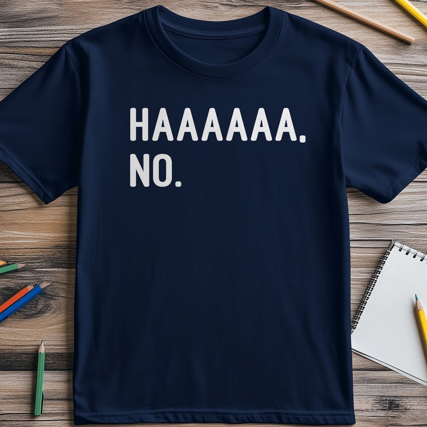 HAAAAA-NO T-Shirt - The Ultimate