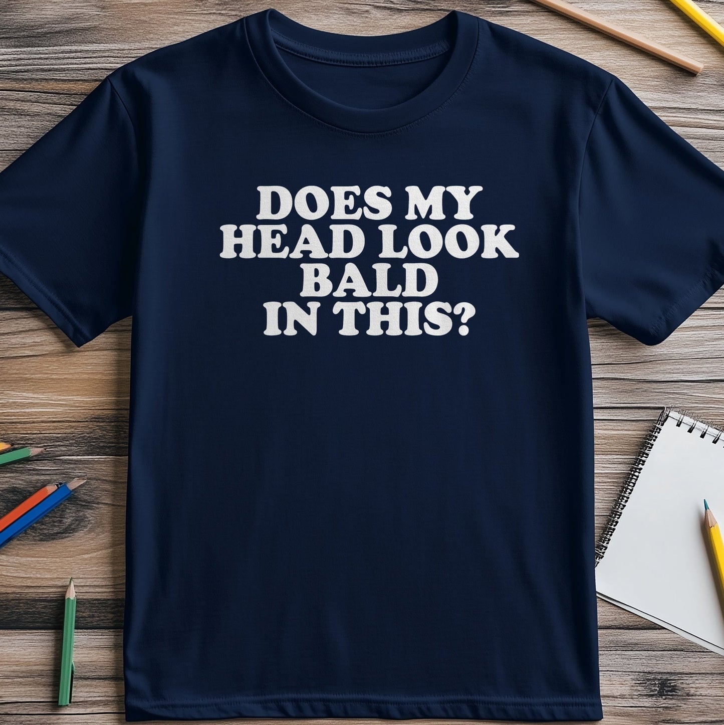 Does My Head Look Bald 1? T-Shirt