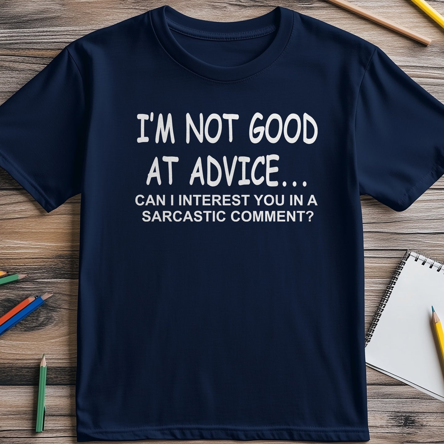 Not Good at Advice T-Shirt -