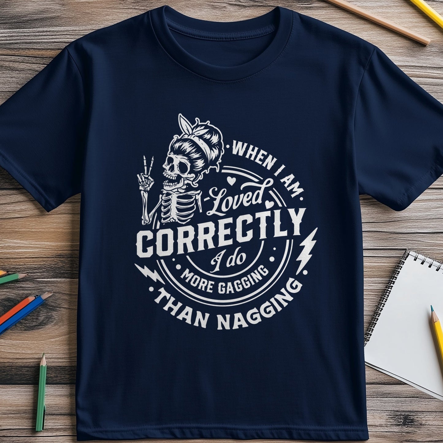 When I Am Loved Correctly T-shirt