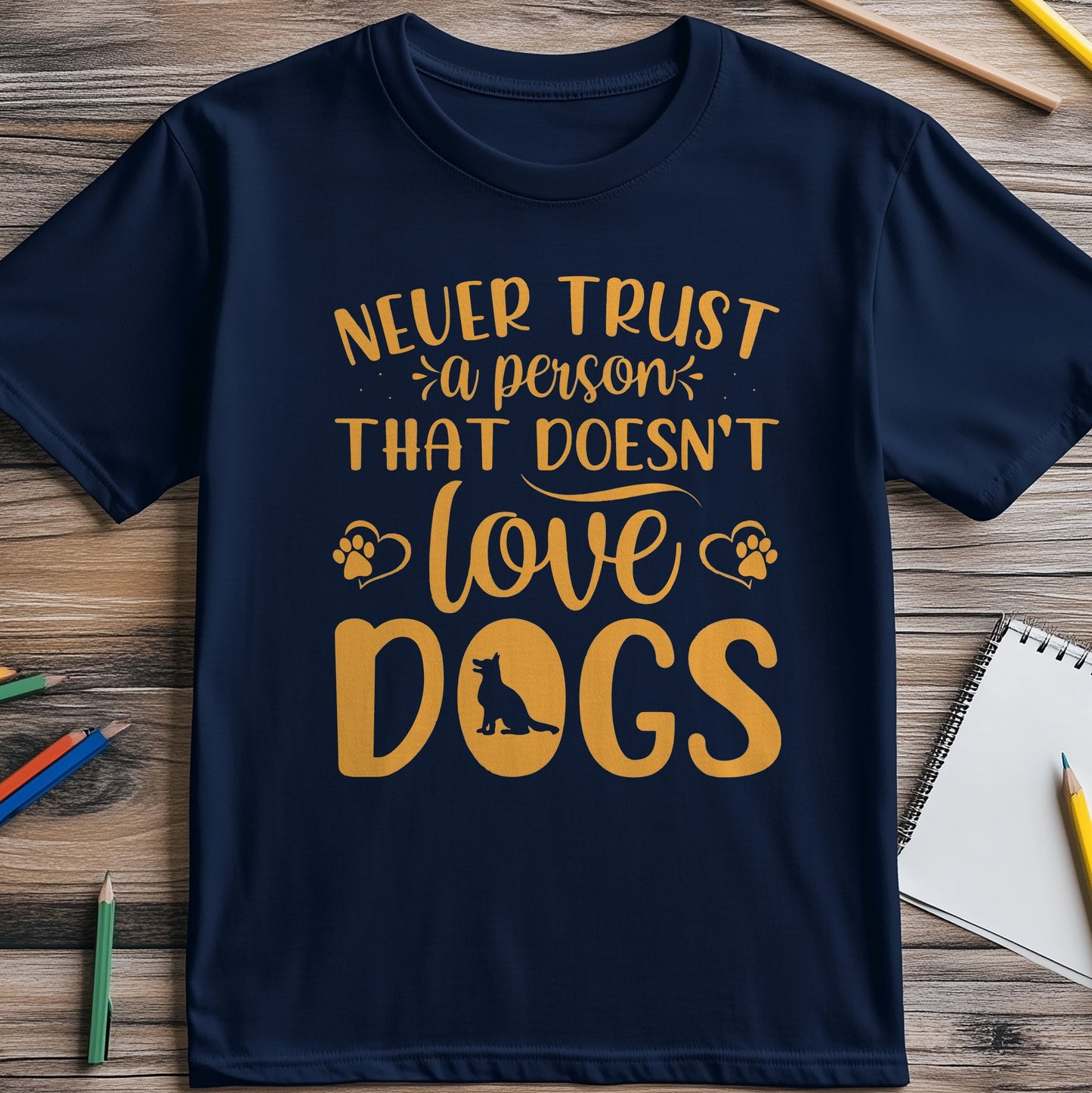 Never Trust a Person Who Doesn't Love Dogs T-Shirt