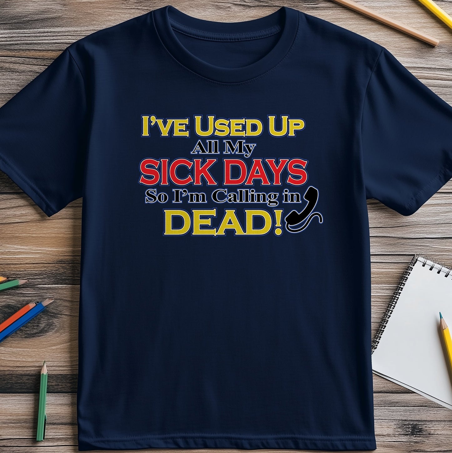 Used My Sick Days t-shirt - Hilarious
