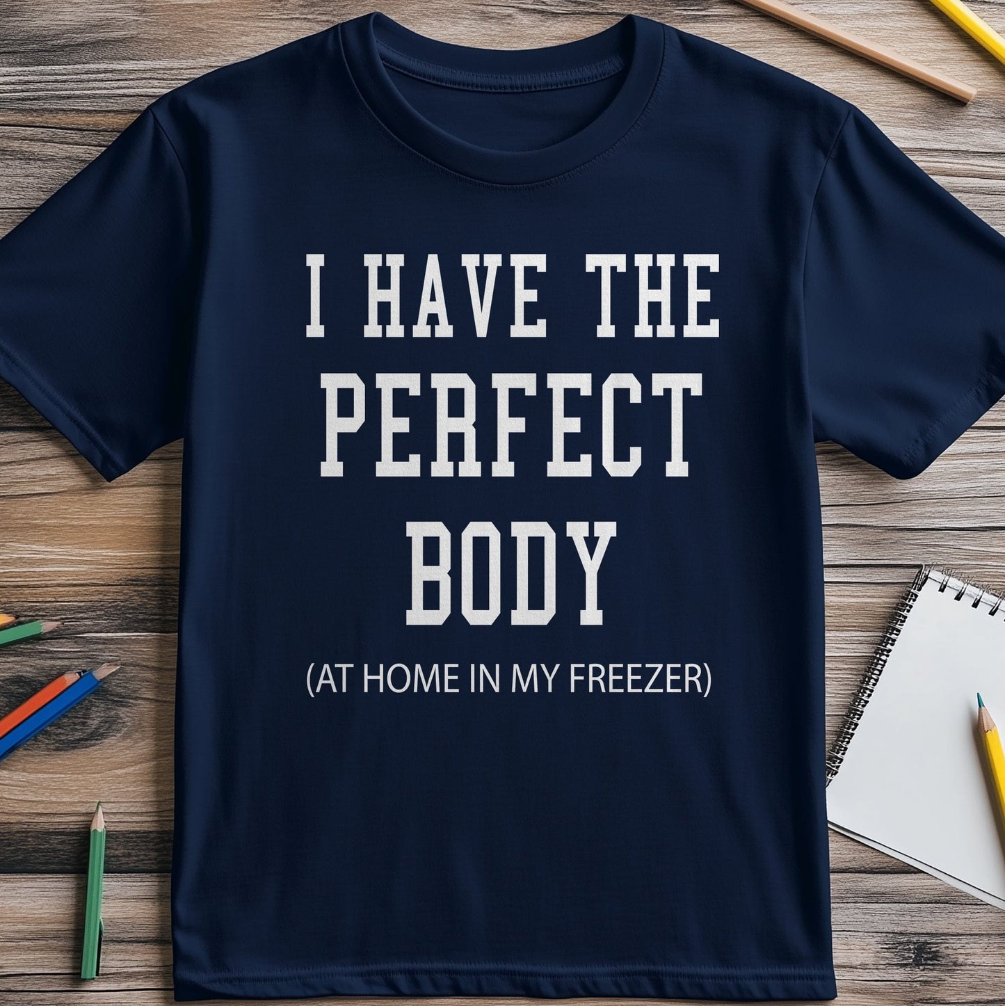I Have the Perfect Body T-shirt -