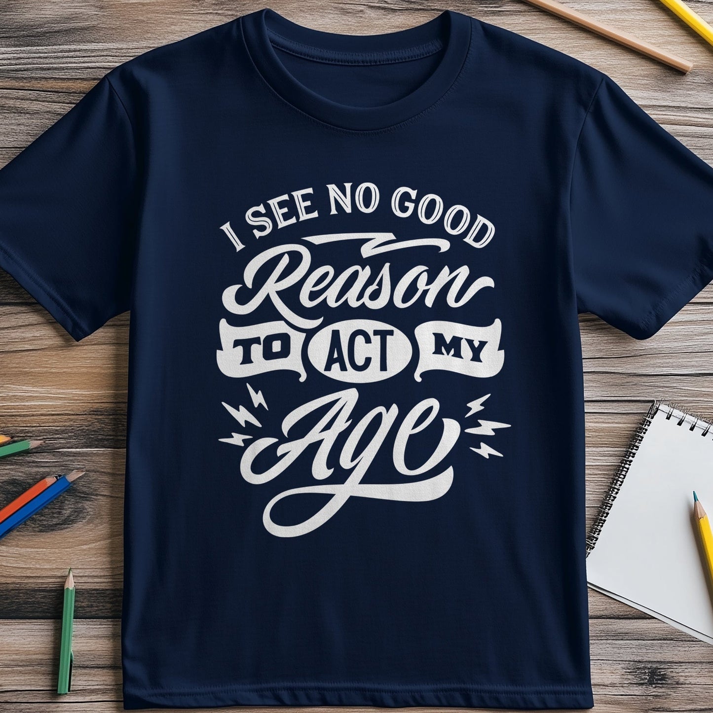 Reason to Act My Age T-Shirt