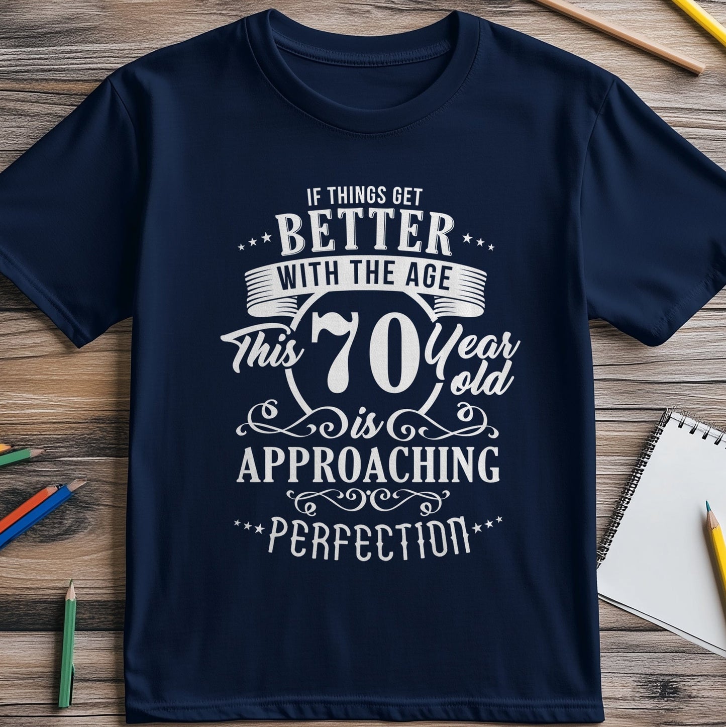 Better with Age 70 T-Shirt