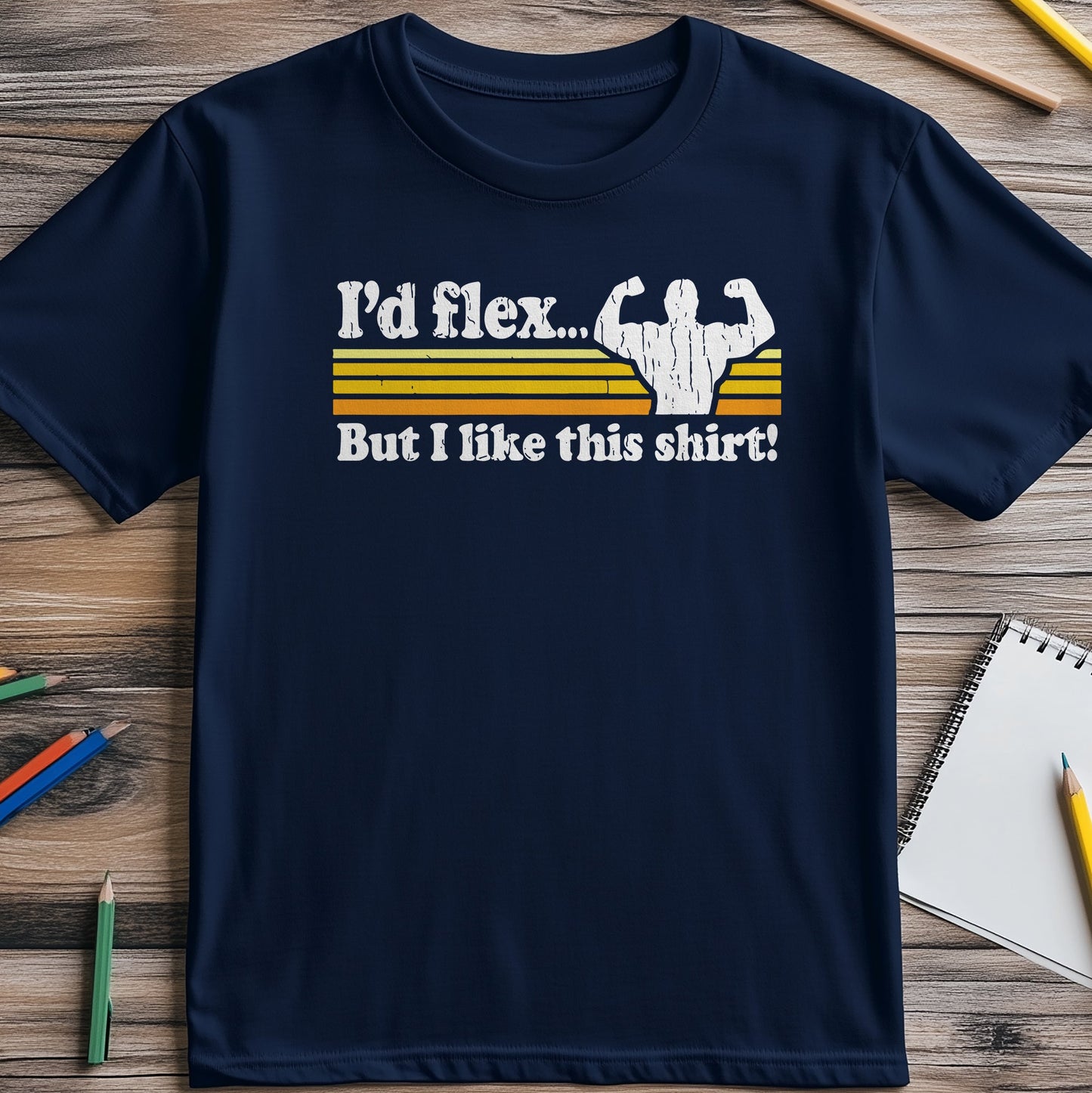 I'd Flex But I Like This Shirt T-shirt