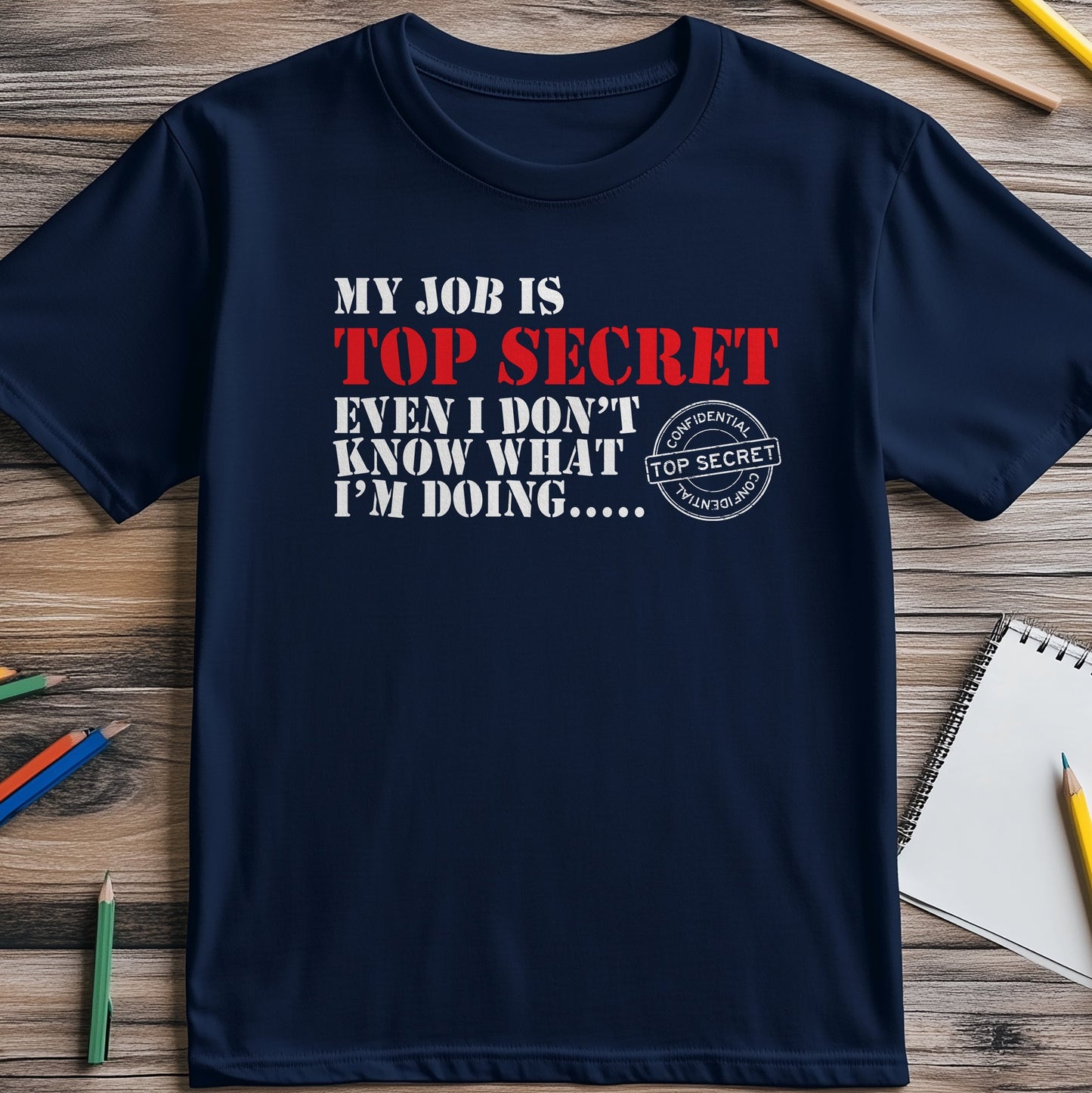 Top Secret Job T-Shirt - Funny and
