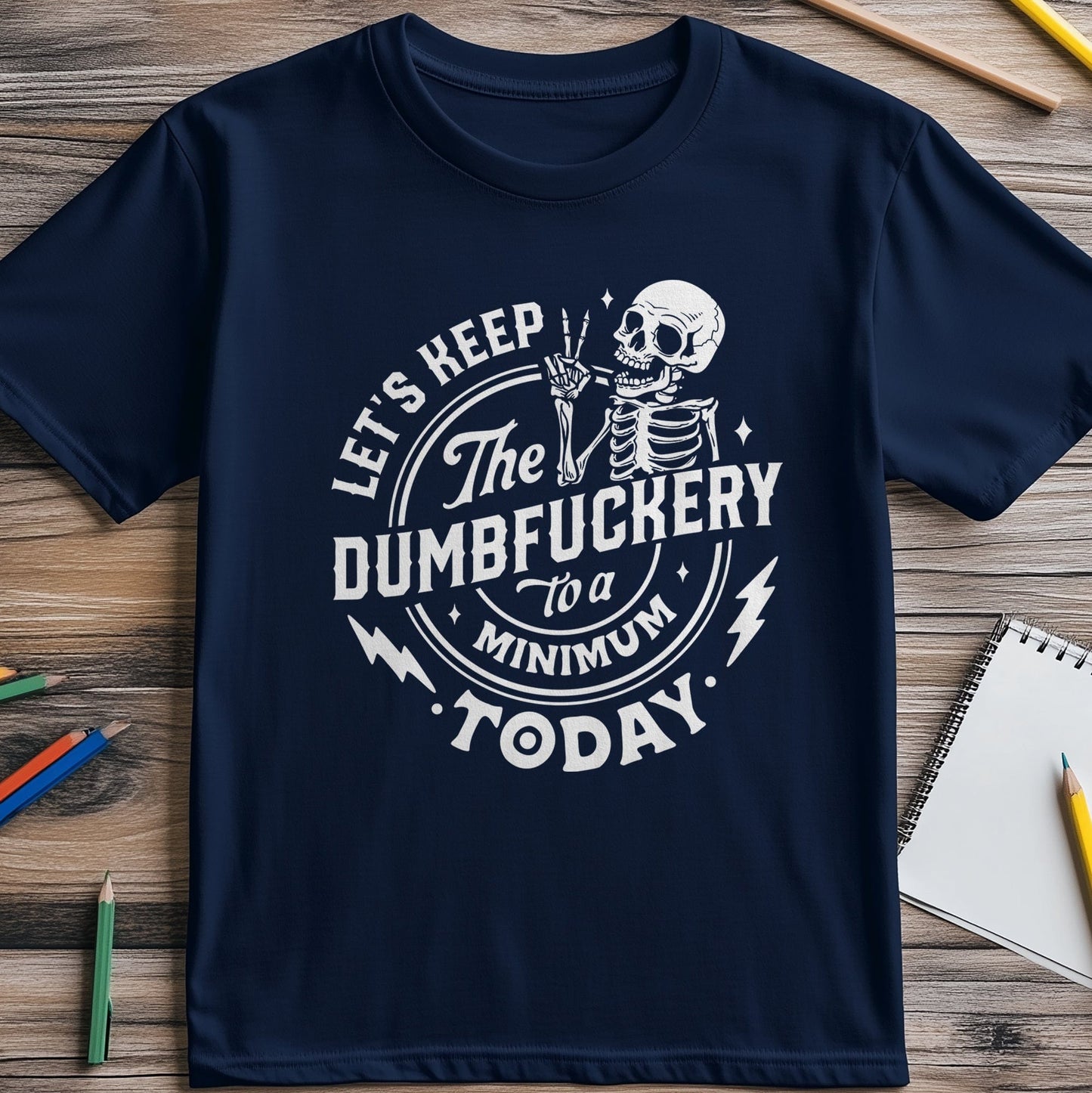 Let's Keep the Dumbfuckery To A Minimum Skeleton T-Shirt