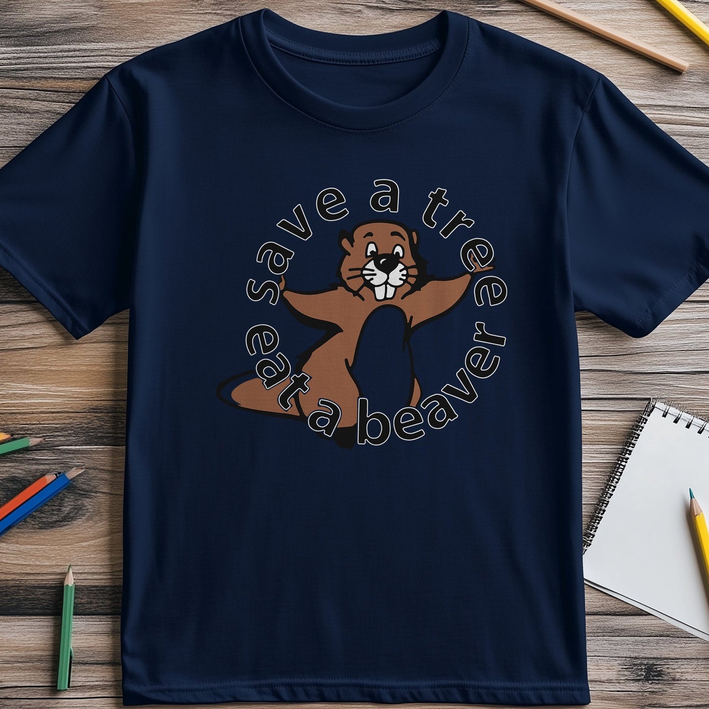 Save a Tree, Eat a Beaver T-Shirt