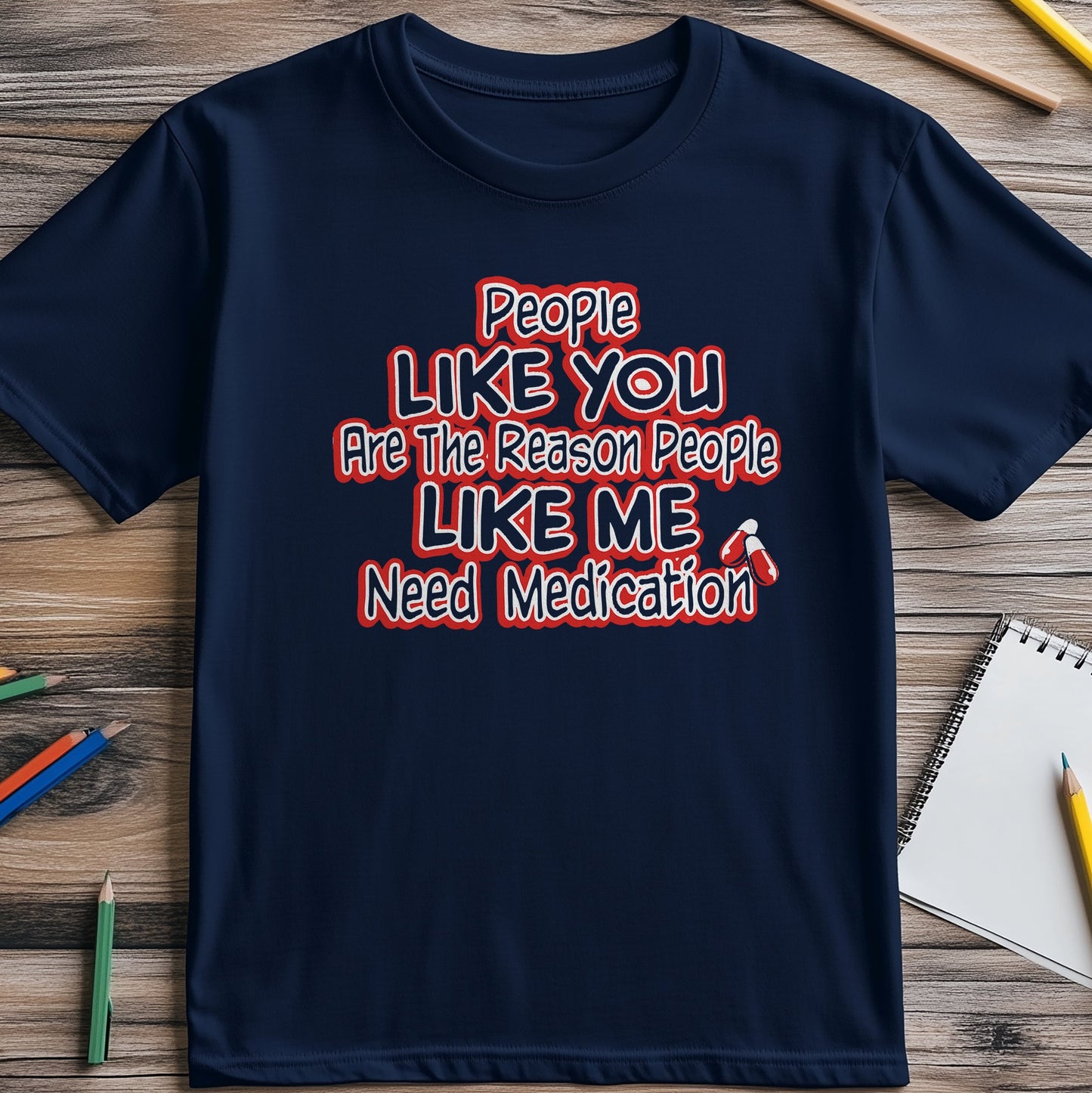 People Like You Medication T-Shirt -