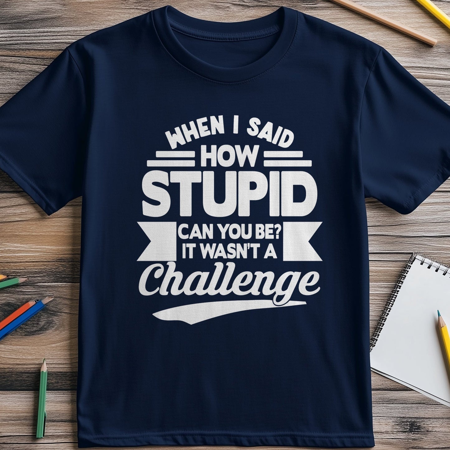 Stupid Challenge 2 T-Shirt