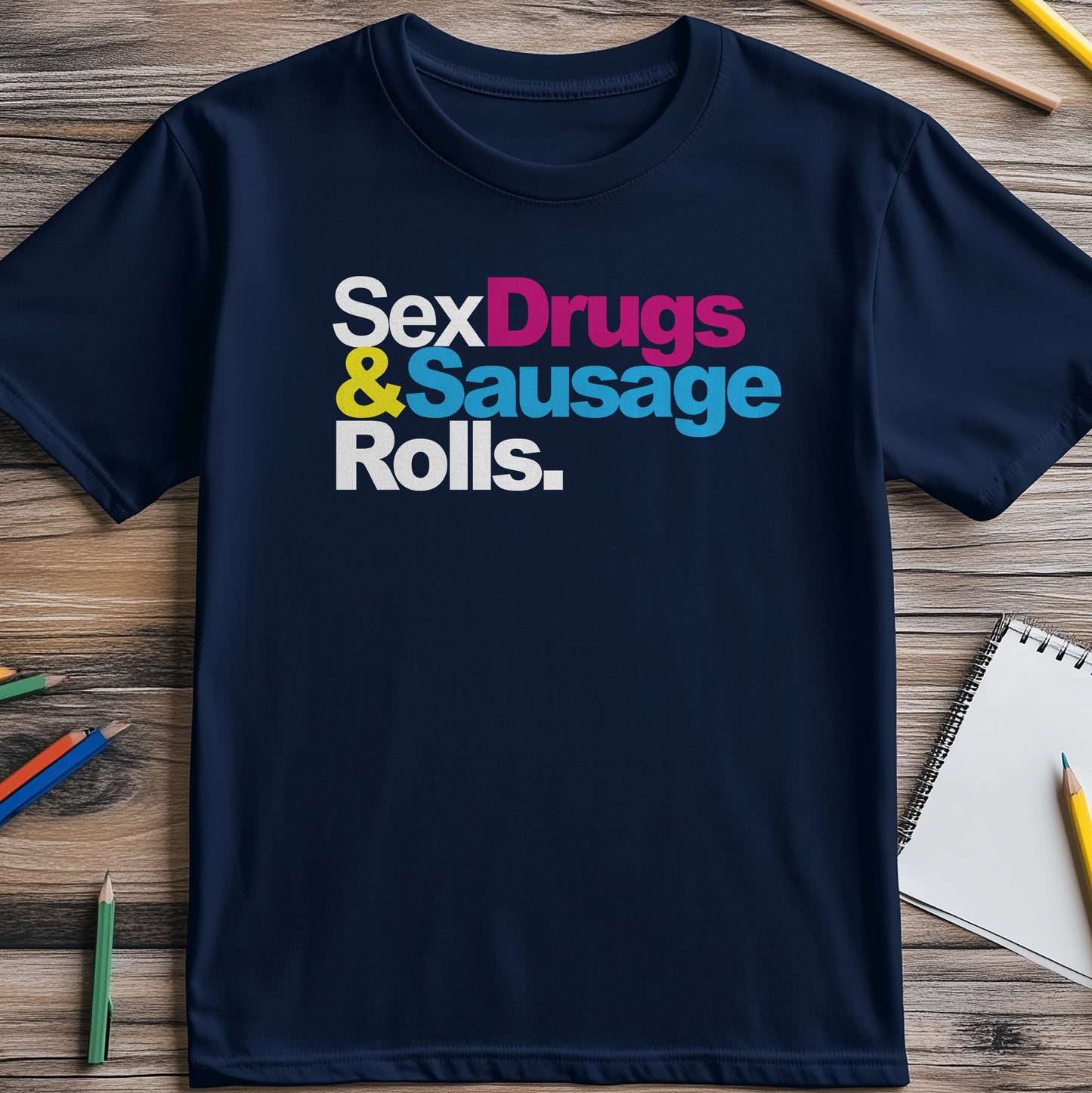 Sex, Drugs & Sausage Rolls T-Shirt -