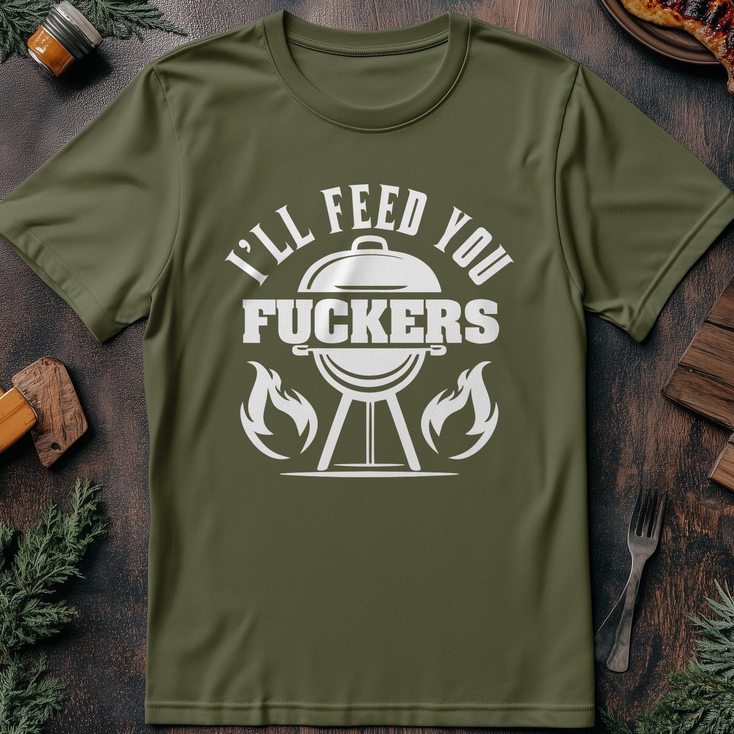 Feed You F***ers T-Shirt