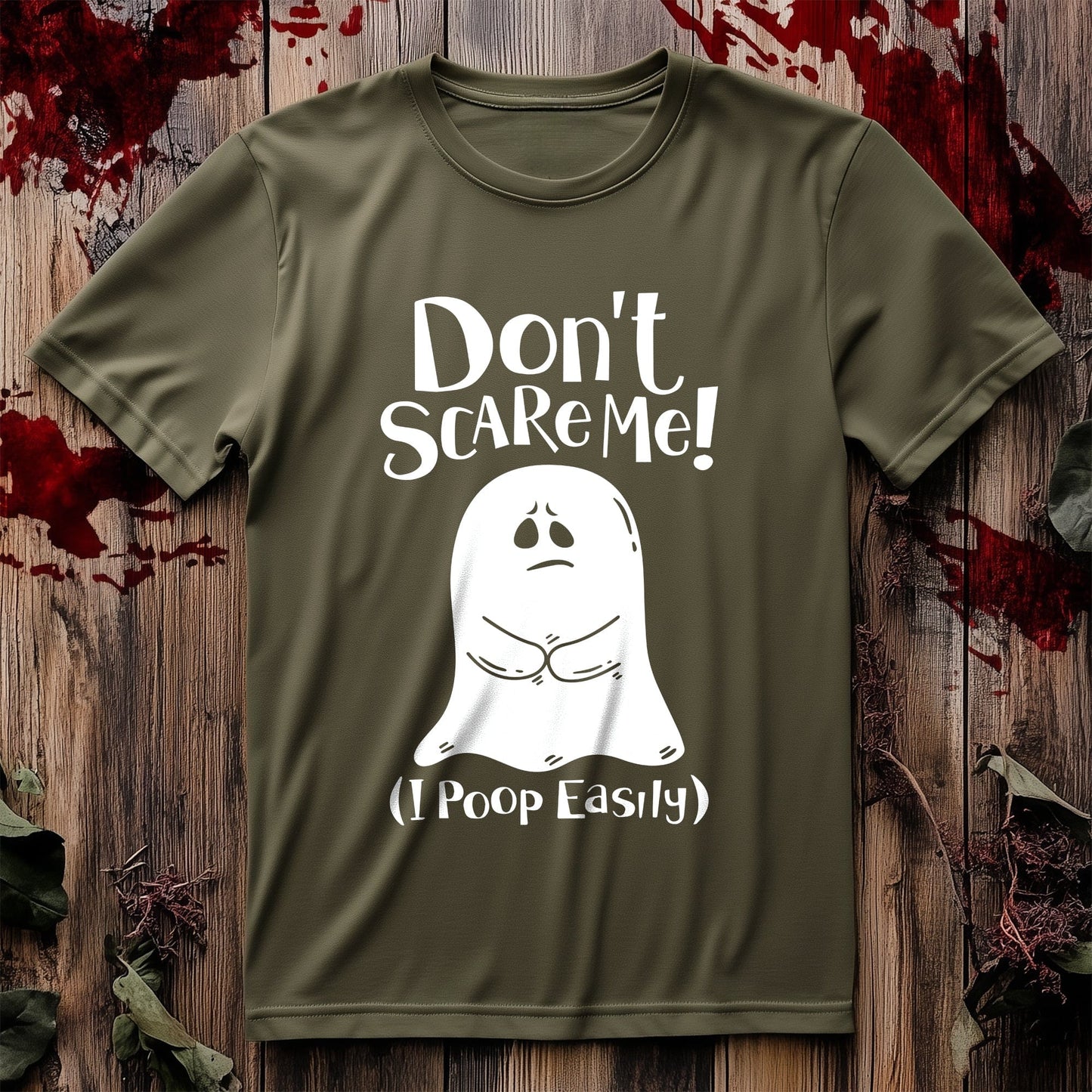 Don‚Äôt Scare Me, I Poop Easily T-Shirt