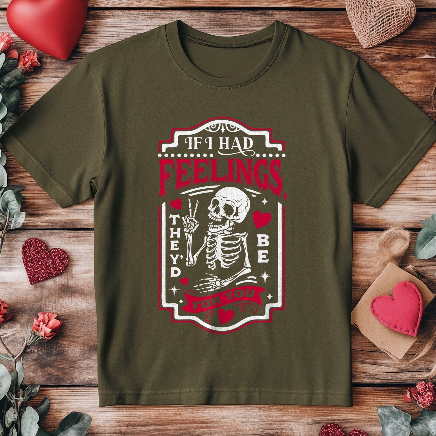 If I Had Feelings T-Shirt