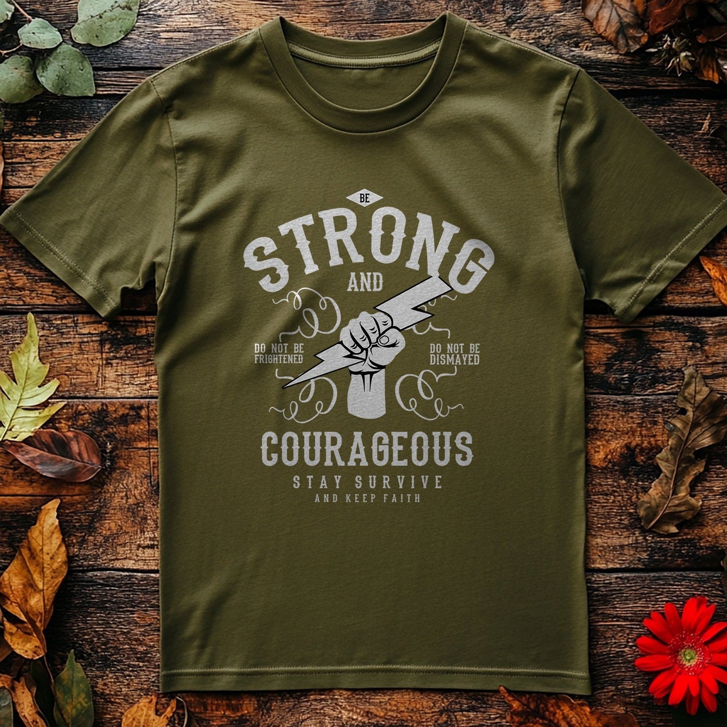 Be Strong and Courageous T-shirt